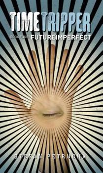 Futureimperfect - Book #4 of the Timetripper