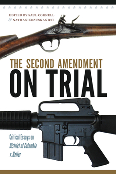 Paperback The Second Amendment on Trial: Critical Essays on District of Columbia v. Heller Book