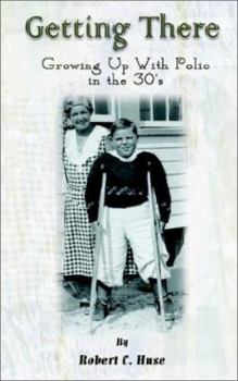 Paperback Getting There: Growing Up With Polio in the 30's Book