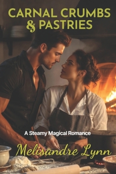Paperback Carnal Crumbs & Pastries: A Steamy Magical Romance Book