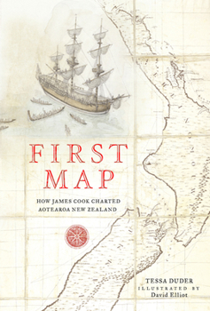 Hardcover First Map: How James Cook Charted Aotearoa New Zealand Book