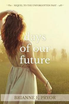Days of Our Future - Book #3 of the Unforgotten Past
