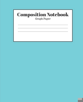 Paperback Composition Notebook - Graph Paper: Aqua Lined School Journal for Children Kids Girls Boys Teens Book