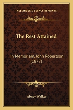 Paperback The Rest Attained: In Memoriam, John Robertson (1877) Book