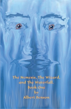 Paperback The Nemesis, The Wizard and The Waterfall. Book One. Book