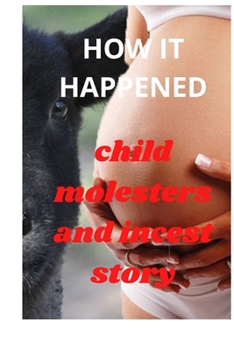 Paperback How It Happened: Sexual Abuse, Rape and Guild to Overcome Childhood Molestation Book