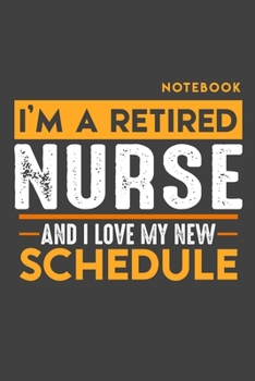 Paperback Notebook NURSE: I'm a retired NURSE and I love my new Schedule - 120 graph Pages - 6" x 9" - Retirement Journal Book