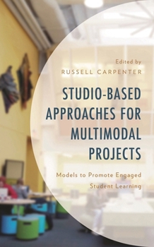 Hardcover Studio-Based Approaches for Multimodal Projects: Models to Promote Engaged Student Learning Book