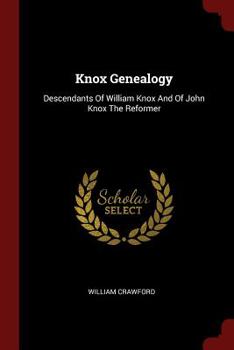 Paperback Knox Genealogy: Descendants of William Knox and of John Knox the Reformer Book