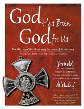 God Has Been God for Us: The History of the Missionary Servants of St. Anthony a Congregation of Diocesan Right