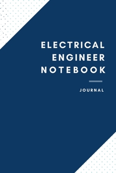 Paperback Electrical Engineer Notebook: Electrical Engineer Notebook for Men and Women (Journal Gift for your Coworker or Boss) - Lined Blank Notebook Journal Book