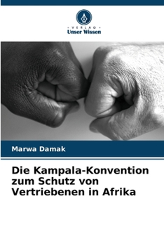 Paperback Die Kampala-Konvention zum Schutz von Vertriebenen in Afrika [German] Book