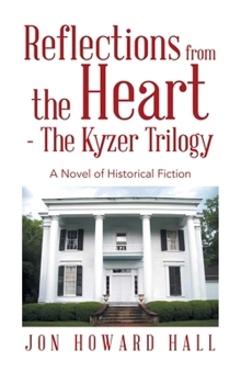 Hardcover Reflections from the Heart - The Kyzer Trilogy: A Novel of Historical Fiction Book