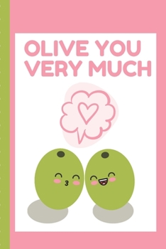 Paperback Olive Love You Very Much: Gag Gift Sarcastic - Sassy Anniversary Journal - Happy Anniversary - Pet Parents - Animal Lover - Dog - Cat - Gift Und Book