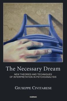 Paperback The Necessary Dream: New Theories and Techniques of Interpretation in Psychoanalysis Book