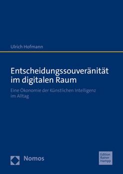 Paperback Entscheidungssouveranitat Im Digitalen Raum: Eine Okonomie Der Kunstlichen Intelligenz Im Alltag [German] Book