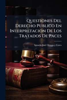 Paperback Questiones Del Derecho Publico En Interpretacion De Los Tratados De Paces [Spanish] Book