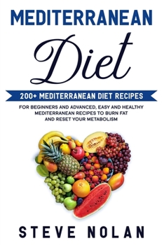 Paperback Mediterranean Diet: 200+ Mediterranean Diet Recipes for Beginners and Advanced, Easy and Healthy Mediterranean Recipes to Burn Fat and Res Book