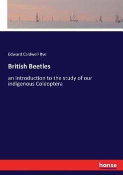 Paperback British Beetles: an introduction to the study of our indigenous Coleoptera Book