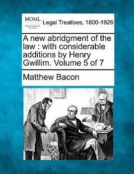 Paperback A new abridgment of the law: with considerable additions by Henry Gwillim. Volume 5 of 7 Book