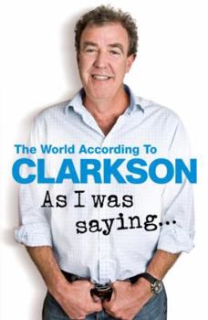 As I Was Saying . . .: The World According to Clarkson Volume 6