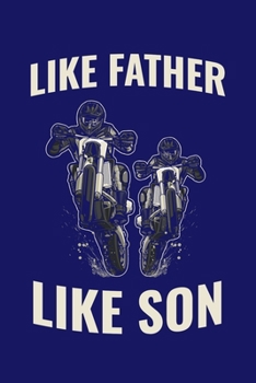 Like Father Like Son: Dirt Bike Journal, Motocross Notebook Note-Taking Planner Book, Gift For Off Road Riding Lovers
