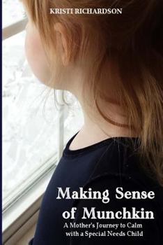 Paperback Making Sense of Munchkin: A Mother's Journey to Calm with a Special Needs Child Book