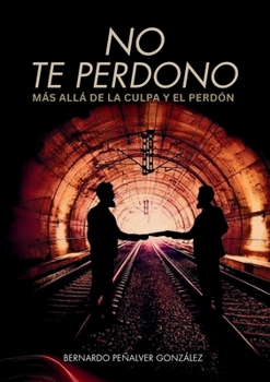 Paperback No te perdono, más allá de la culpa y el perdón. [Spanish] Book