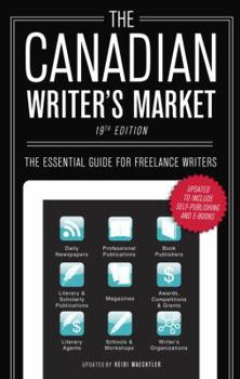 Paperback The Canadian Writer's Market, 19th Edition: The Essential Guide for Freelance Writers Book