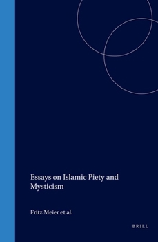 Essays on Islamic Piety and Mysticism - Book  of the Brill's Islamic History and Civilization