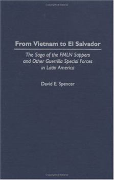 Hardcover From Vietnam to El Salvador: The Saga of the Fmln Sappers and Other Guerrilla Special Forces in Latin America Book