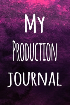 Paperback My Production Journal: The perfect way to record your hobby - 6x9 119 page lined journal! Book