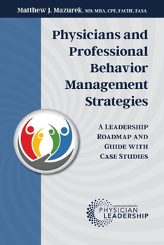 Paperback Physicians and Professional Behavior Management Strategies: A Leadership Roadmap and Guide with Case Studies Book