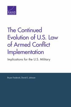 Paperback The Continued Evolution of U.S. Law of Armed Conflict Implementation: Implications for the U.S. Military Book