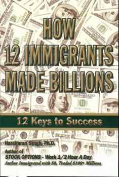 Paperback How 12 Immigrants Made Billions- 12 Keys to Success Book