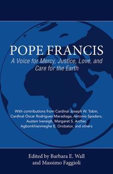 Paperback Pope Francis: A Voice for Mercy, Justice, Love, and Care for the Earth Book