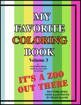 Paperback My Favorite Coloring Books - Volume 3: It's A Zoo Out There - Kids Coloring - For Kids 6-9 Years Old - 27 Original Images - Perforated Pages - Easily Tear Out And Share - Make Room On The Fridge Book
