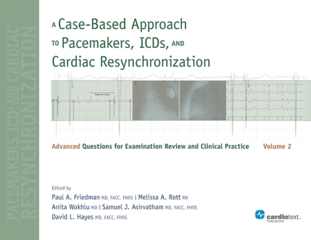 Paperback A Case-Based Approach to Pacemakers, ICDs, and Cardiac Resynchronization, Volume 2: Advanced Questions for Examination and Clinical Practice Book