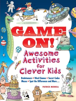 Paperback Game On! Awesome Activities for Clever Kids: Mazes, Word Games, Hidden Pictures, Brainteasers, Spot the Differences, and More! Book