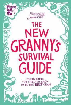 Hardcover The New Granny’s Survival Guide: Everything you need to know to be the best gran Book