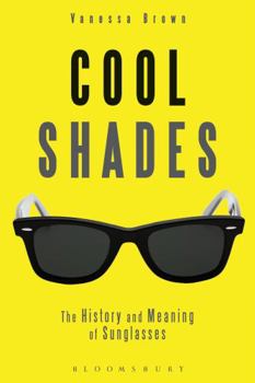 Paperback Cool Shades: The History and Meaning of Sunglasses Book