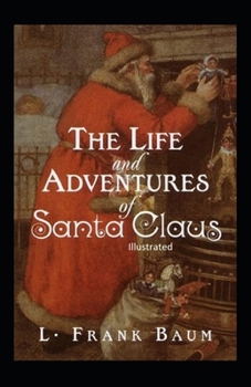 Paperback The Life and Adventures of Santa Claus Illustrated Book