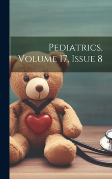 Hardcover Pediatrics, Volume 17, Issue 8 Book