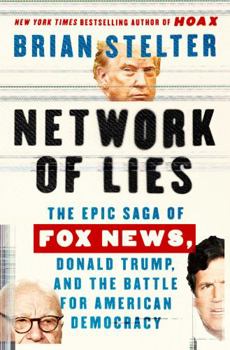 Hardcover Network of Lies: The Epic Saga of Fox News, Donald Trump, and the Battle for American Democracy Book