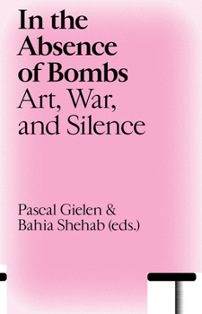 Paperback In the Absence of Bombs: Art, War, and Silence Book