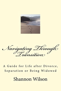 Paperback Navigating Through Transition: A Guide for Life after Divorce, Separation or Being Widowed Book