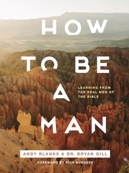Paperback How to Be a Man: Learning from the Real Men of the Bible Book