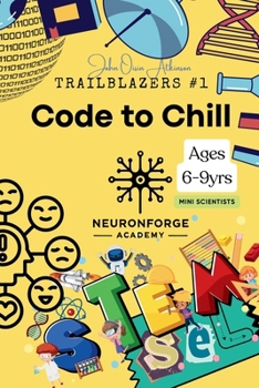 Paperback NeuronForge Academy Presents Tech Trailblazers #1: Code to Chill Book