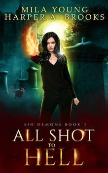 All Shot to Hell - Book #3 of the Sin Demons