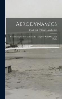 Hardcover Aerodynamics: Constituting the First Volume of a Complete Work On Aerial Flight Book